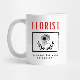 Florist A Peony For Your Thoughts funny design Mug